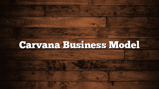 Carvana Business Model