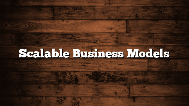 Scalable Business Models