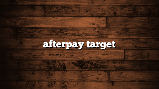 afterpay target