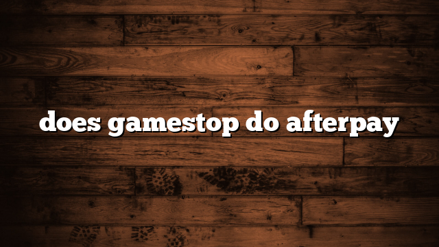 does gamestop do afterpay