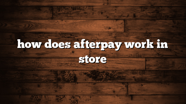 how does afterpay work in store